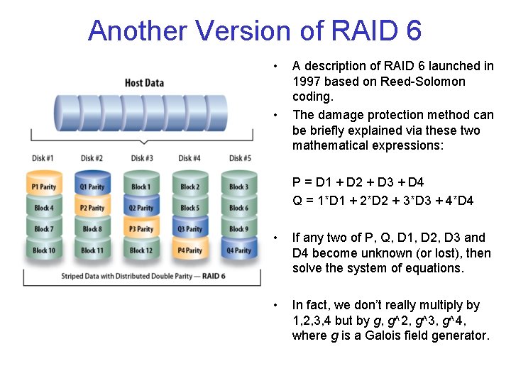 Another Version of RAID 6 • • A description of RAID 6 launched in