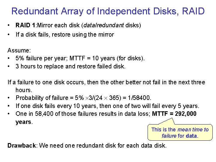 Redundant Array of Independent Disks, RAID • RAID 1: Mirror each disk (data/redundant disks)