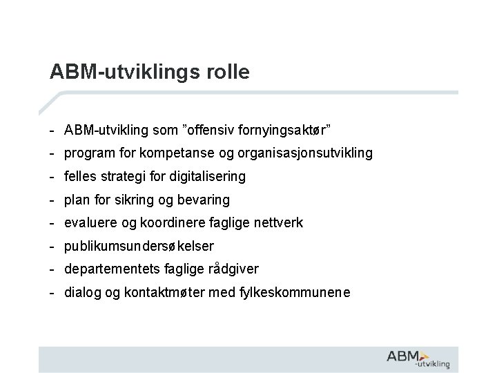 ABM-utviklings rolle - ABM-utvikling som ”offensiv fornyingsaktør” - program for kompetanse og organisasjonsutvikling -
