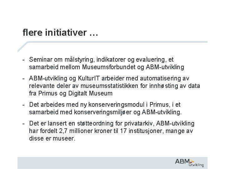 flere initiativer … - Seminar om målstyring, indikatorer og evaluering, et samarbeid mellom Museumsforbundet