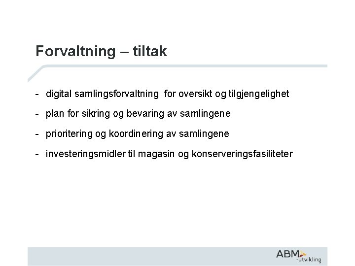 Forvaltning – tiltak - digital samlingsforvaltning for oversikt og tilgjengelighet - plan for sikring