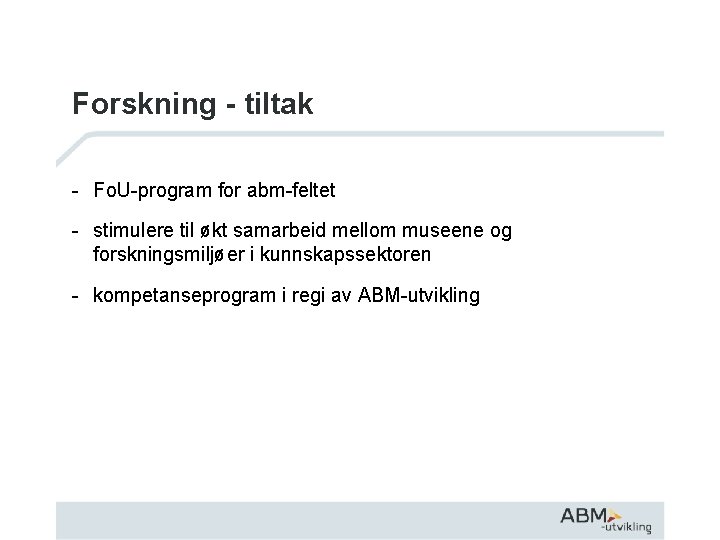 Forskning - tiltak - Fo. U-program for abm-feltet - stimulere til økt samarbeid mellom