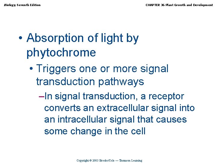 Biology, Seventh Edition CHAPTER 36 Plant Growth and Development • Absorption of light by