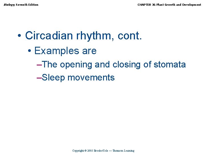 Biology, Seventh Edition CHAPTER 36 Plant Growth and Development • Circadian rhythm, cont. •