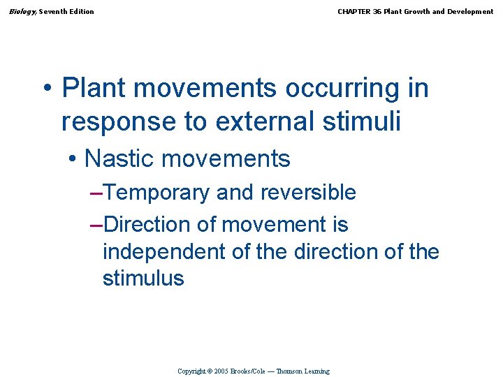 Biology, Seventh Edition CHAPTER 36 Plant Growth and Development • Plant movements occurring in