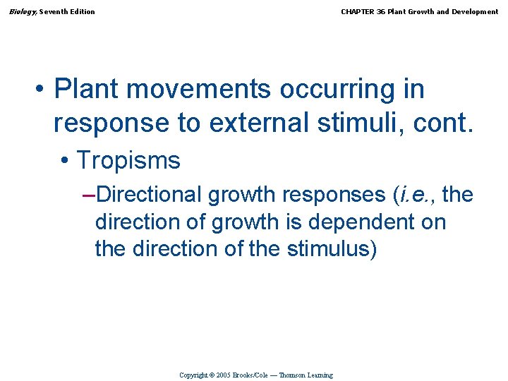 Biology, Seventh Edition CHAPTER 36 Plant Growth and Development • Plant movements occurring in