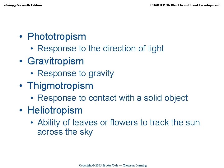 Biology, Seventh Edition CHAPTER 36 Plant Growth and Development • Phototropism • Response to