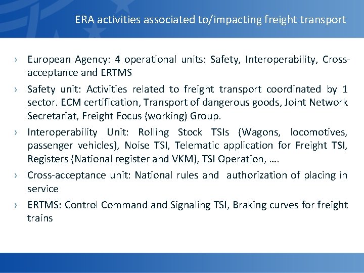 ERA activities associated to/impacting freight transport › European Agency: 4 operational units: Safety, Interoperability,