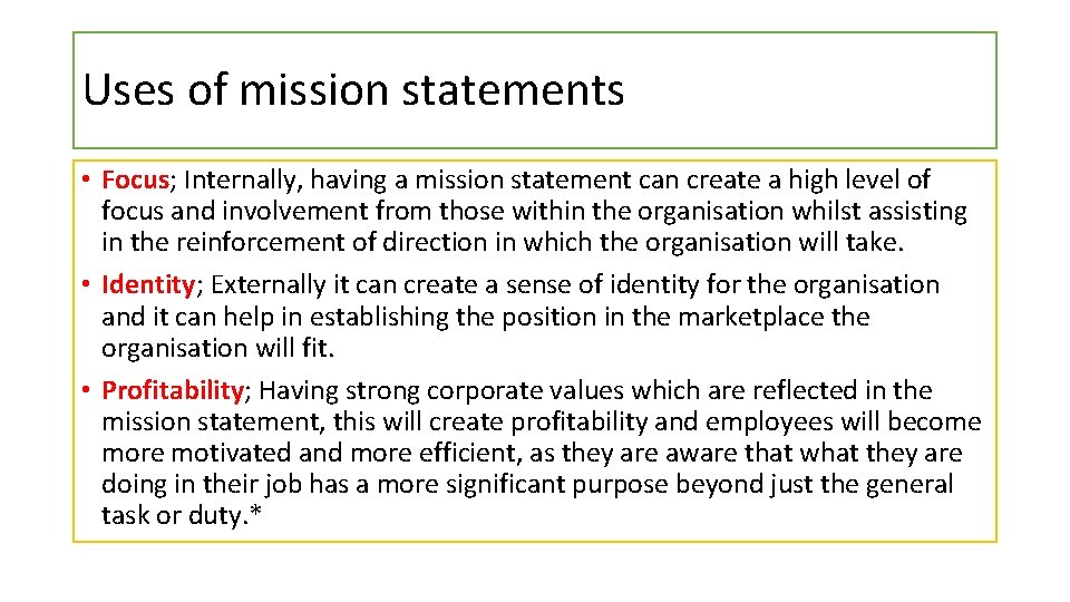 Uses of mission statements • Focus; Internally, having a mission statement can create a