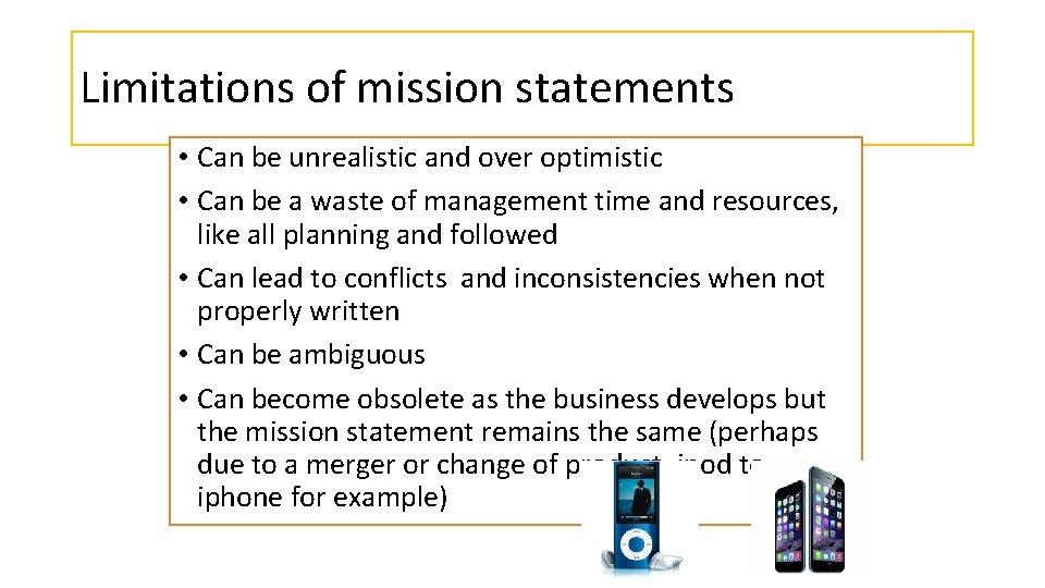 Limitations of mission statements • Can be unrealistic and over optimistic • Can be