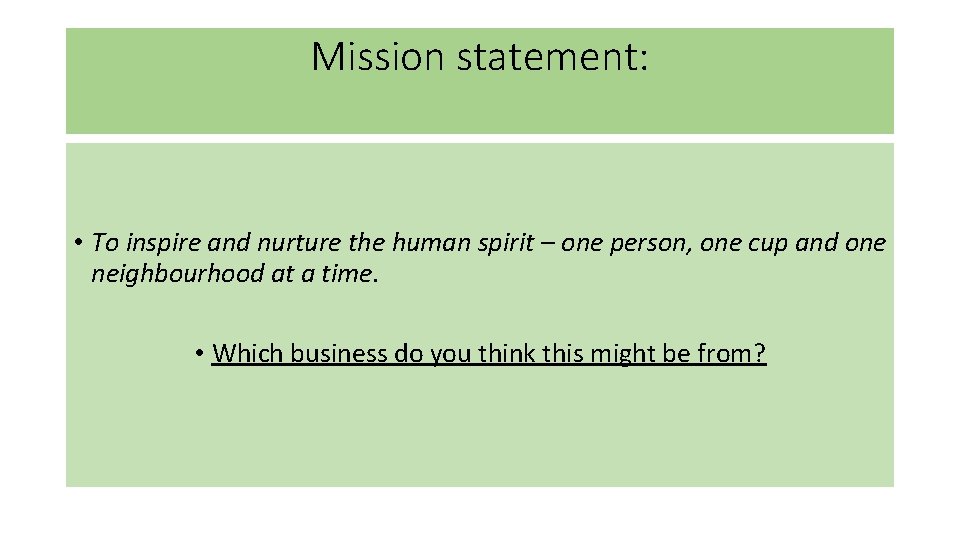 Mission statement: • To inspire and nurture the human spirit – one person, one