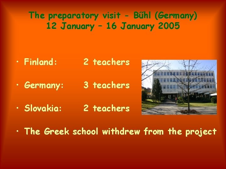 The preparatory visit - Bűhl (Germany) 12 January – 16 January 2005 • Finland: