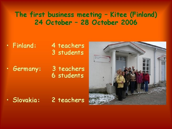 The first business meeting – Kitee (Finland) 24 October – 28 October 2006 •