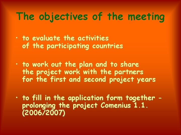 The objectives of the meeting • to evaluate the activities of the participating countries