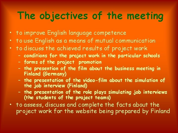 The objectives of the meeting • to improve English language competence • to use