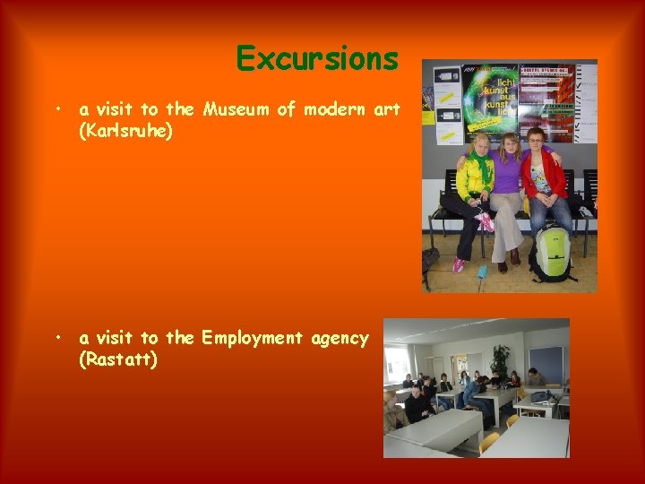 Excursions • a visit to the Museum of modern art (Karlsruhe) • a visit