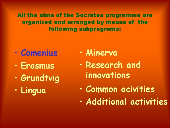 All the aims of the Socrates programme are organized and arranged by means of