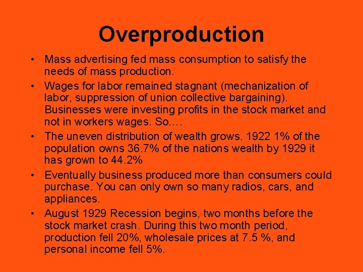 Overproduction • Mass advertising fed mass consumption to satisfy the needs of mass production.