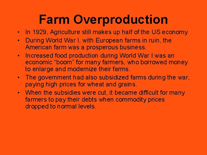 Farm Overproduction • In 1929, Agriculture still makes up half of the US economy