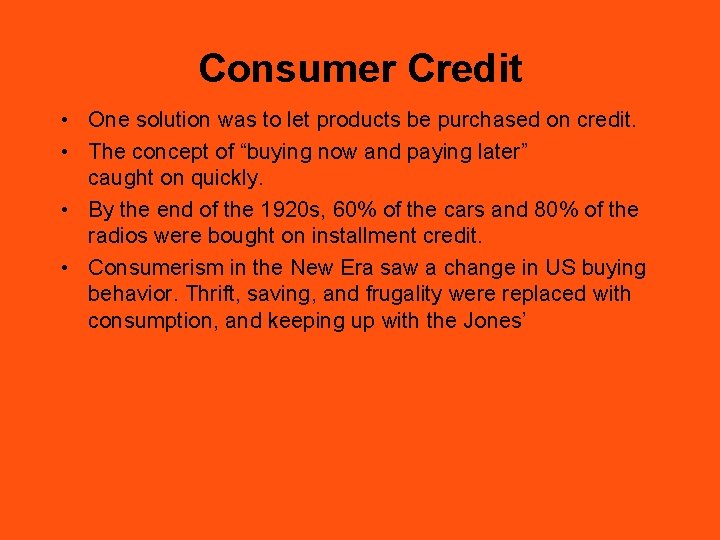 Consumer Credit • One solution was to let products be purchased on credit. •