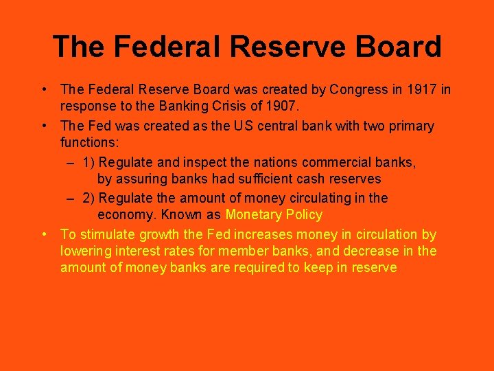 The Federal Reserve Board • The Federal Reserve Board was created by Congress in
