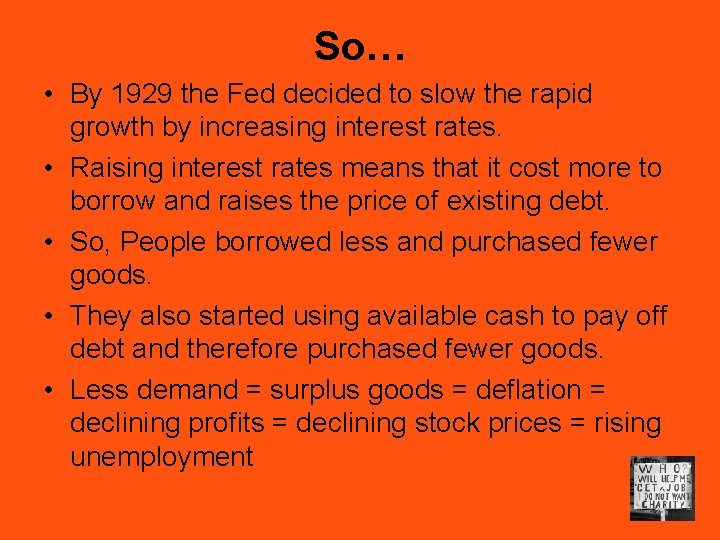 So… • By 1929 the Fed decided to slow the rapid growth by increasing