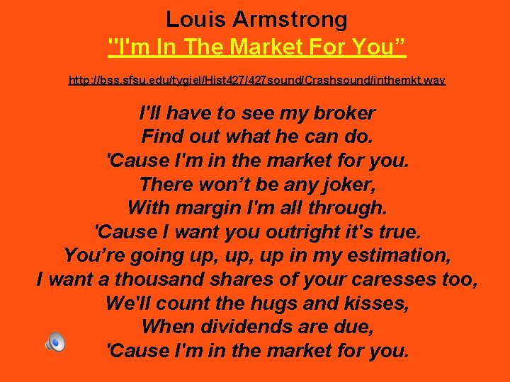Louis Armstrong "I'm In The Market For You” http: //bss. sfsu. edu/tygiel/Hist 427/427 sound/Crashsound/inthemkt.