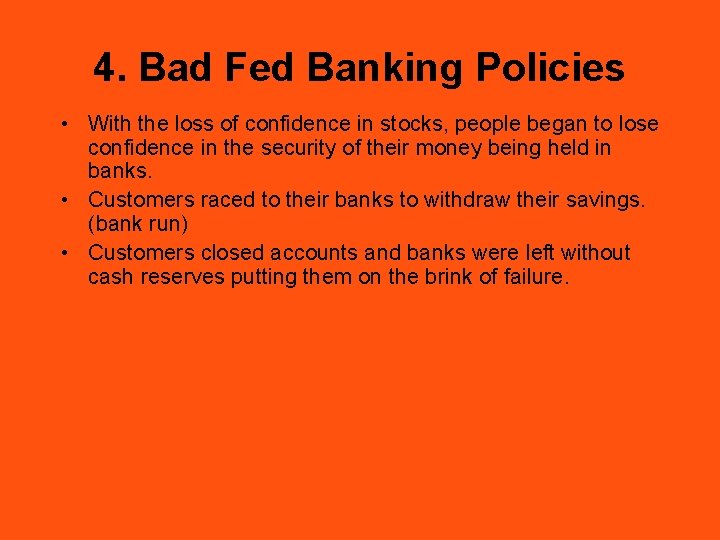 4. Bad Fed Banking Policies • With the loss of confidence in stocks, people