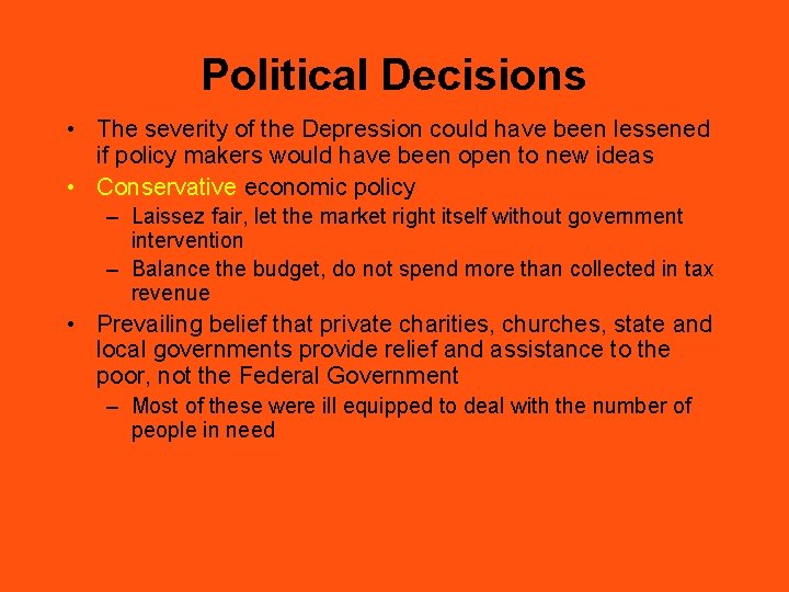 Political Decisions • The severity of the Depression could have been lessened if policy