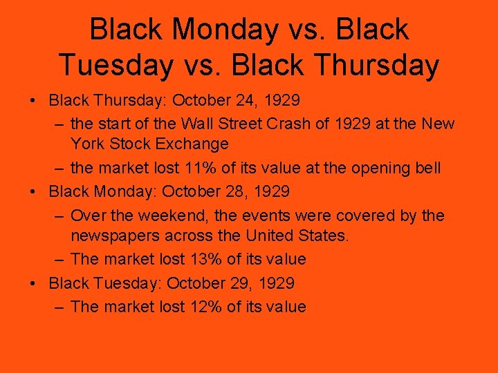 Black Monday vs. Black Tuesday vs. Black Thursday • Black Thursday: October 24, 1929