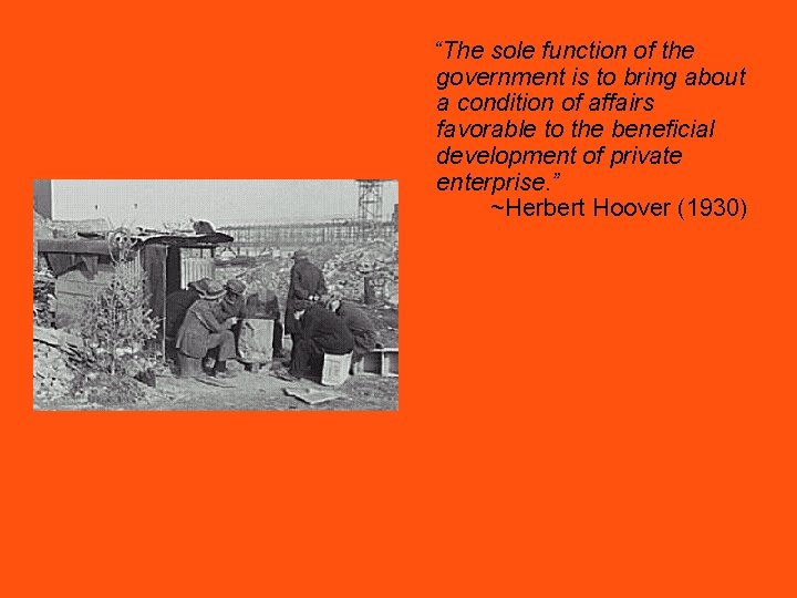 “The sole function of the government is to bring about a condition of affairs