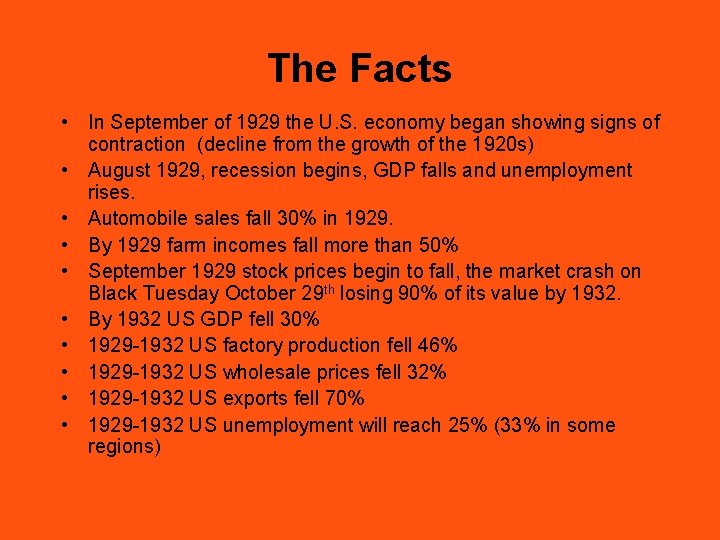 The Facts • In September of 1929 the U. S. economy began showing signs