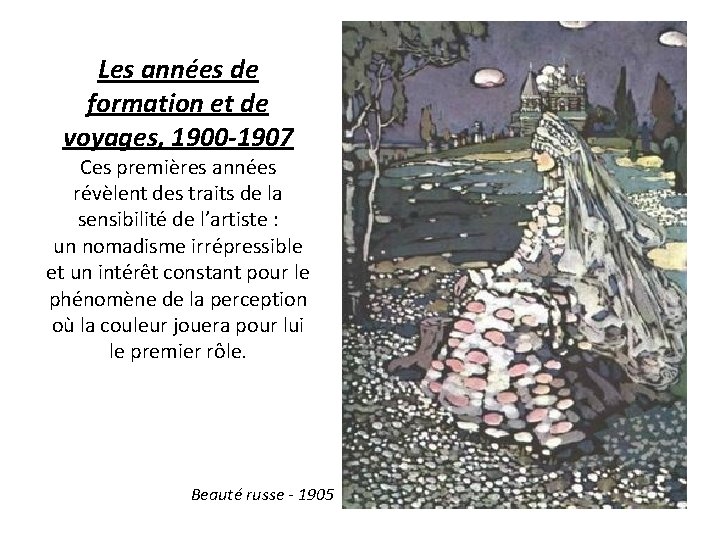 Les années de formation et de voyages, 1900 -1907 Ces premières années révèlent des