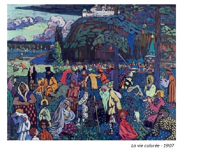 La vie colorée - 1907 