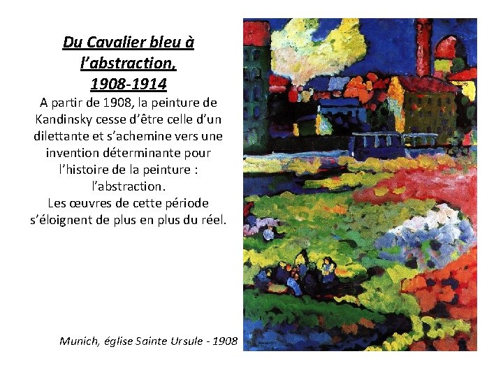 Du Cavalier bleu à l’abstraction, 1908 -1914 A partir de 1908, la peinture de