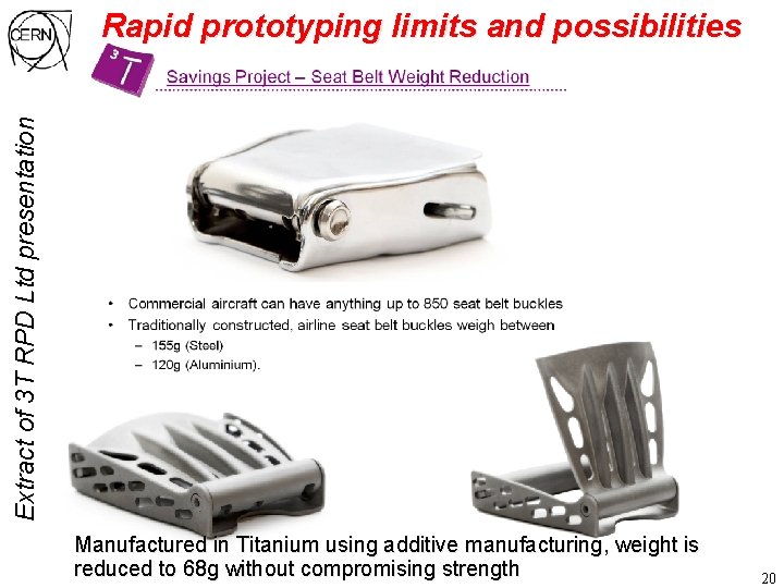 Extract of 3 T RPD Ltd presentation Rapid prototyping limits and possibilities Manufactured in