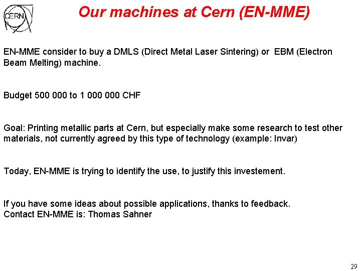 Our machines at Cern (EN-MME) EN-MME consider to buy a DMLS (Direct Metal Laser