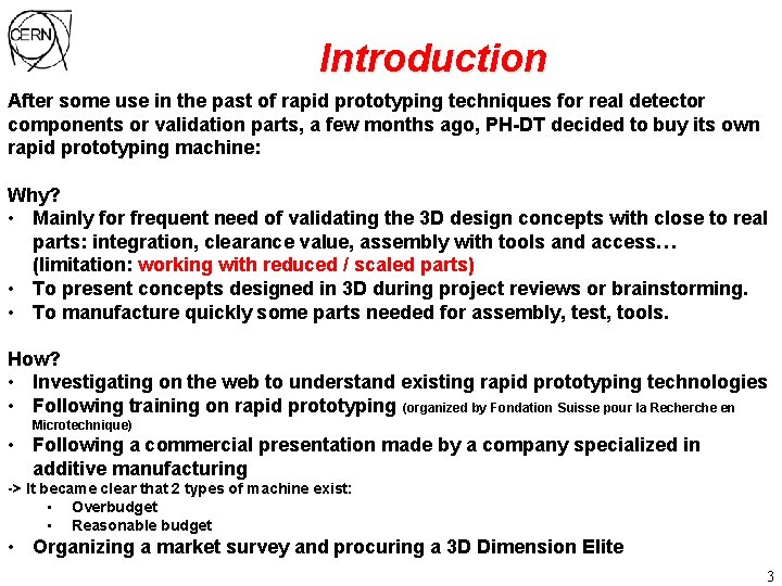Introduction After some use in the past of rapid prototyping techniques for real detector