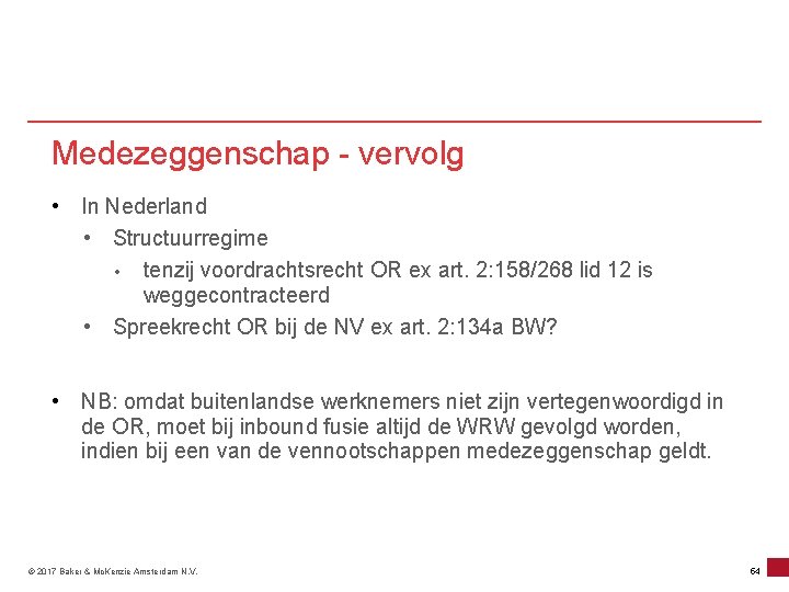 Medezeggenschap - vervolg • In Nederland • Structuurregime • tenzij voordrachtsrecht OR ex art.
