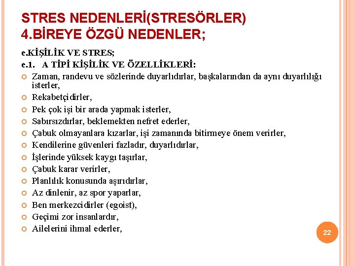 STRES NEDENLERİ(STRESÖRLER) 4. BİREYE ÖZGÜ NEDENLER; e. KİŞİLİK VE STRES; e. 1. A TİPİ