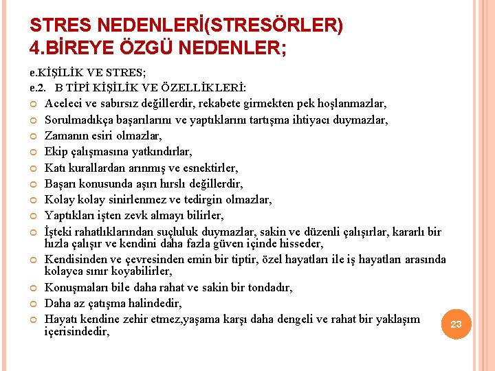 STRES NEDENLERİ(STRESÖRLER) 4. BİREYE ÖZGÜ NEDENLER; e. KİŞİLİK VE STRES; e. 2. B TİPİ