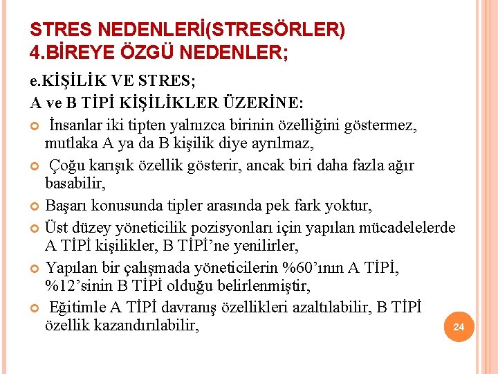 STRES NEDENLERİ(STRESÖRLER) 4. BİREYE ÖZGÜ NEDENLER; e. KİŞİLİK VE STRES; A ve B TİPİ