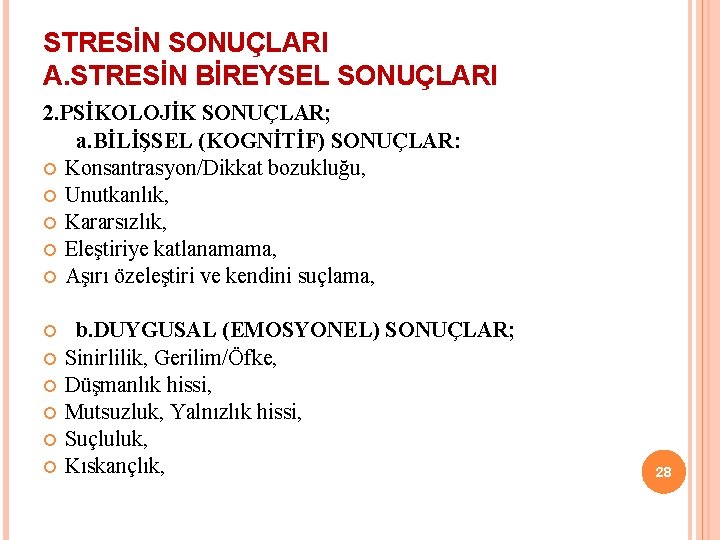 STRESİN SONUÇLARI A. STRESİN BİREYSEL SONUÇLARI 2. PSİKOLOJİK SONUÇLAR; a. BİLİŞSEL (KOGNİTİF) SONUÇLAR: Konsantrasyon/Dikkat