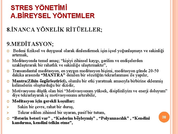 STRES YÖNETİMİ A. BİREYSEL YÖNTEMLER 8. İNANCA YÖNELİK RİTÜELLER; 9. MEDİTASYON; Ø Ø Bedeni