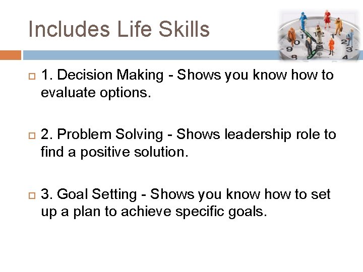 Includes Life Skills 1. Decision Making - Shows you know how to evaluate options.