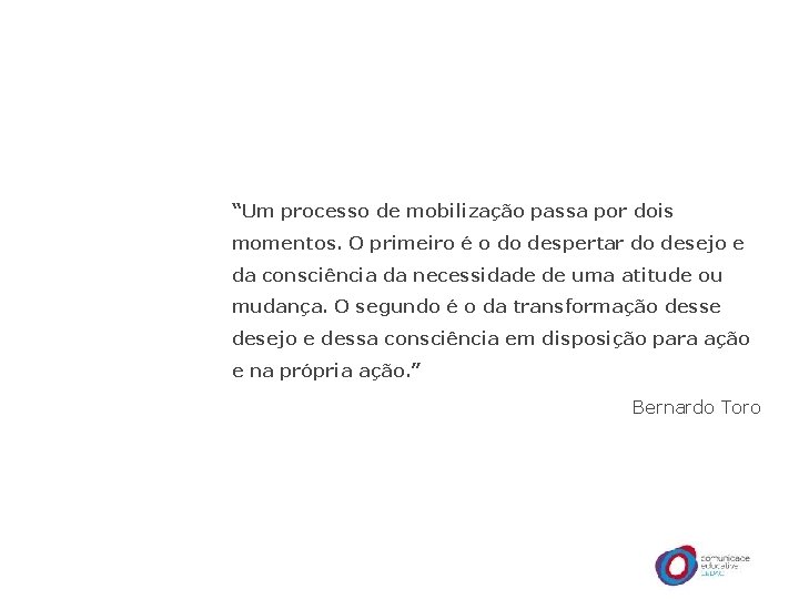 “Um processo de mobilização passa por dois momentos. O primeiro é o do despertar