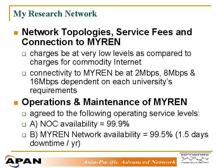 My Research Network n Network Topologies, Service Fees and Connection to MYREN q q