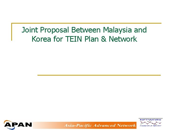 Joint Proposal Between Malaysia and Korea for TEIN Plan & Network 
