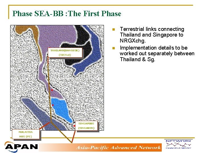 Phase SEA-BB : The First Phase n THAILAND(BANGKOK) (TRCNet) SINGAPORE (SINGAREN) MALAYSIA NRG (PG)