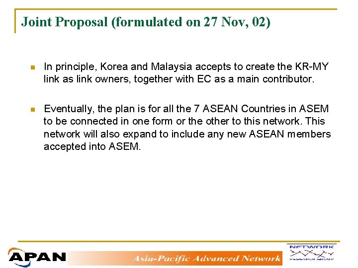 Joint Proposal (formulated on 27 Nov, 02) n In principle, Korea and Malaysia accepts